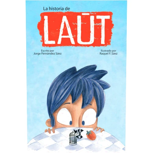 Sr Jorge Fernández Sáez,Sra Raquel Fernández Sáez La historia de Laút (Spanish Edition)
