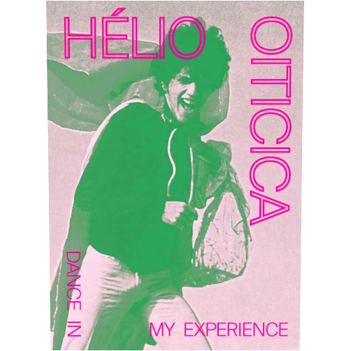 Adriano Pedrosa,Tomás Toledo,Helio Oiticica,Adrian Anagnost,Fernando Cocchiarale,Vivian A. Crockett,Fernanda Lopes,Evan Moffitt,Sergio Delgado Moya,Hélio Oiticica,Cristina Ricupero,Tania Rivera Hélio Oiticica: Dance in My Experience