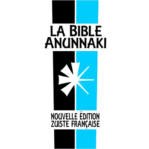 Joshua Free,Amanda Shea,David Zibert La Bible Anunnaki: Les Écrits Cunéiformes (Nouvelle Édition Zuiste Française) (French Edition)