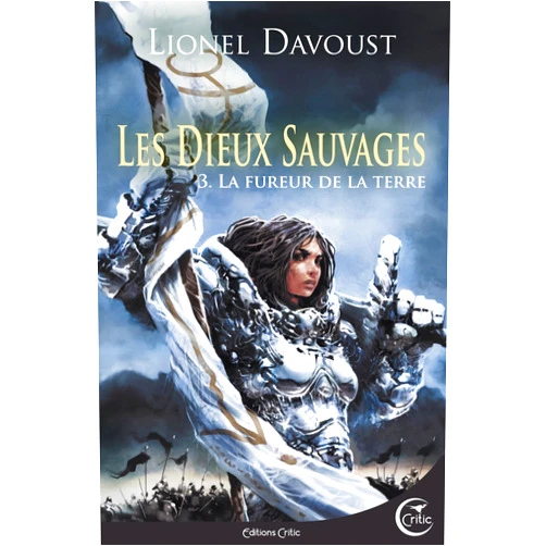 Lionel Davoust,Alain Brion LES DIEUX SAUVAGES 3 - LA FUREUR DE LA TERRE