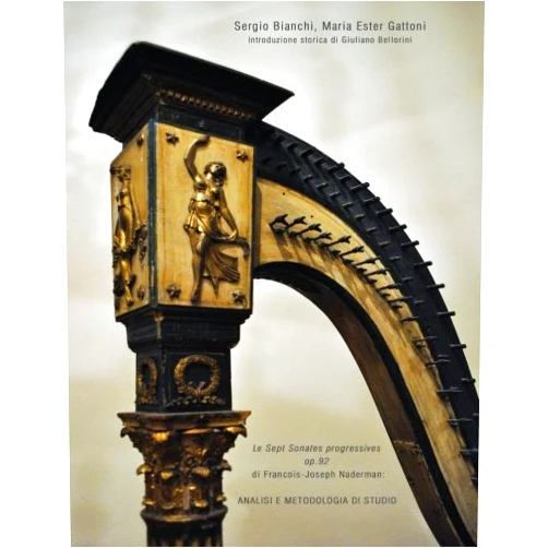 Sergio Bianchi,Maria Ester Gattoni,Emanuele Broglia,Martina Sogni,Giuliano Bellorini Le Sept Sonates progressives op. 92 di François-Joseph Naderman: Analisi e metodologia di studio (Italian Edition)