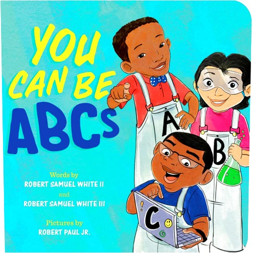 Robert Samuel White II,Robert Samuel White III,Robert Paul Jr. You Can Be ABCs