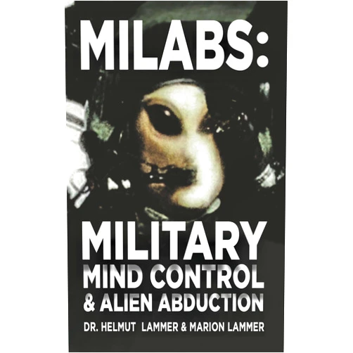 Helmut Lammer Ph.D.,Marion Lammer MILABS: Military Mind Control and Alien Abduction