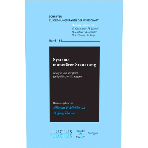 German Edition by Albrecht F. Michler (Editor), H Jörg Thieme (Editor) Systeme monetärer Steuerung: Analyse und Vergleich geldpolitischer Strategien (Schriften zu Ordnungsfragen der Wirtschaft, 86) (German Edition)