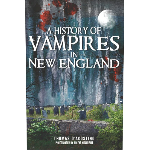 By Thomas D'Agostino (Author), Arlene Nicholson (Photographer) Format: Kindle Edition A History of Vampires in New England (Haunted America)