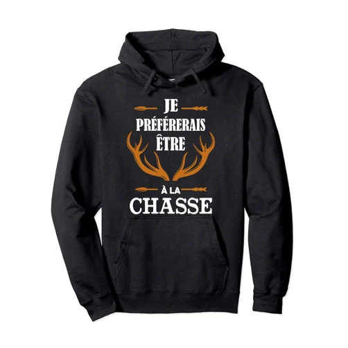 Idée drôle de cadeau de chasse pour un chasseur Man Funny Hunting Gift Idea For A Hunter Pullover Hoodie