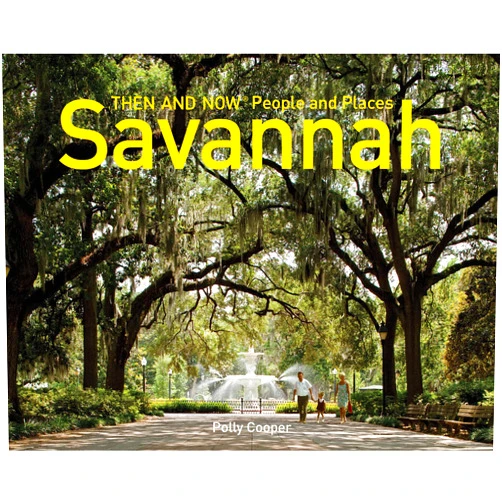 By Polly Cooper (Author), Ted Eldridge (Author) Savannah Then and Now – People and Places: A photographic guide to the hidden history and architecture of Savannah