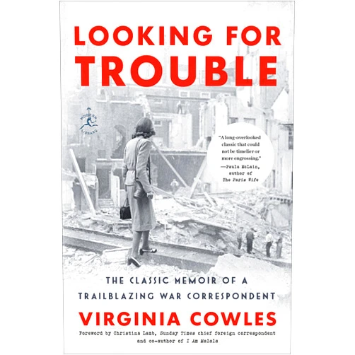Virginia Cowles,Christina Lamb Looking for Trouble: The Classic Memoir of a Trailblazing War Correspondent