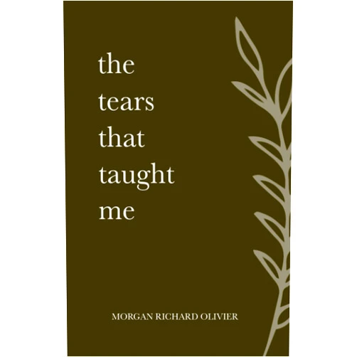 Morgan Richard Olivier The Tears That Taught Me