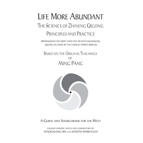 By Xiaoguang Jin (Author), Joseph Marcello (Author) Life More Abundant: The Science of Zhineng Qigong Principles and Practice