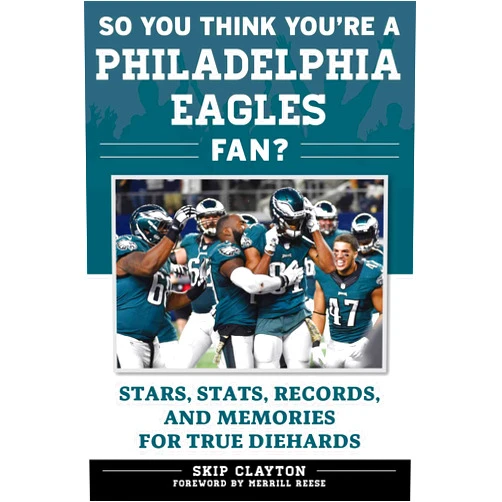 Skip Clayton,Merrill Reese So You Think You're a Philadelphia Eagles Fan?: Stars, Stats, Records, and Memories for True Diehards (So You Think You're a Team Fan)