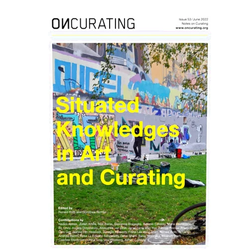 By Ronald Kolb (Author), Angela Dimitrakaki (Author), Alison Green (Author), Jeanne van Heeswijk (Author), Basia Sliwinska (Author), Janet Fong Man Yee (Author), Noit Banai (Author), Dani Gal (Author), Chloe Ting (Author), Dorothee Richter (Editor) & 6 more OnCurating Issue 53: Situated Knowledges in Art and Curating