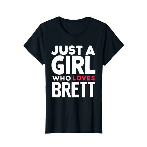 BRETT Designs By ShirtZilla Just A Girl who loves BRETT T-Shirt Cute BRETT T-Shirt