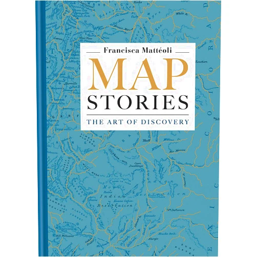 Francisca Matteoli Map Stories: The Art of Discovery