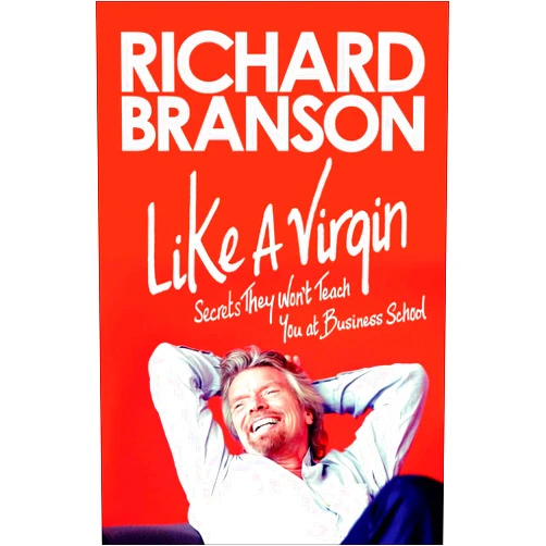 Richard Branson Like a Virgin: Secrets They Won't Teach You at Business School