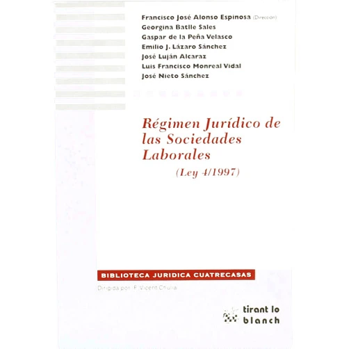 Spanish Edition by Francisco José Alonso Espinosa (Author), Georgina Batlle Sales (Author), Gaspar de la Peña Velasco (Author), Emilio J Lázaro Sánchez (Author), José Luján Alcaraz (Author), Luis Francisco Monreal Vidal (Author), José Nieto Sánchez (Author) & 5 more Régimen jurídico de las sociedades laborales (Ley 4/1997) (Biblioteca Jurídica Cuatrecasas) (Spanish Edition)