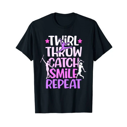 Baton Twirler Majorettes Baton Twirling Girl Gifts Twirler Majorettes Twirl Throw Catch Smile Baton Twirling T-Shirt