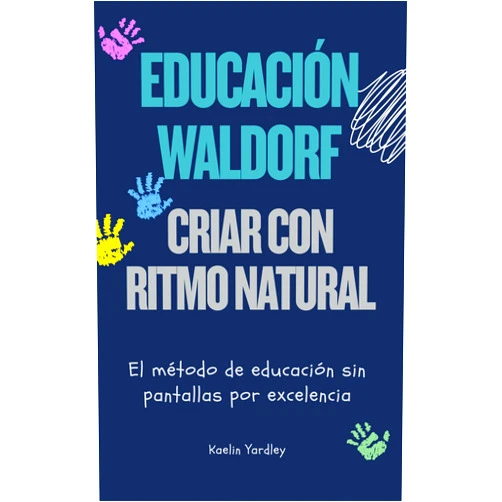 Spanish Edition by Kaelin Yardley (Author) Format: Kindle Edition Educación Waldorf. Criar con ritmo natural: El método de educación sin pantallas por excelencia (Spanish Edition)