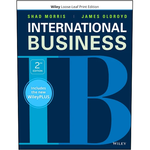 Shad Morris,James Oldroyd International Business, WileyPLUS NextGen Card with Loose-leaf Set Single Semester