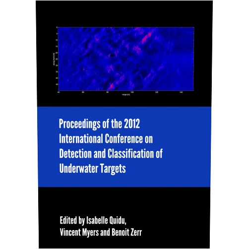 By Vincent Myers (Editor), Isabelle Quidu (Editor), Benoit Zerr (Editor) & 0 more Proceedings of the 2012 International Conference on Detection and Classification of Underwater Targets