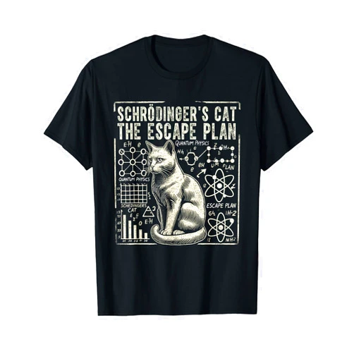 Schrödinger's Cat Kitty Science Physics Enthusiast Schrodingers Cat Escape Plan, Funny Quantum Physics Science T-Shirt