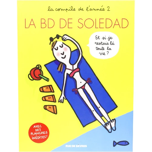 French Edition by Soledad Bravi Soledad (Author) LA BD DE SOLEDAD T2: LA COMPILE DE L'ANNEE 2
