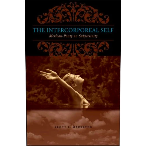 By Scott L. Marratto (Author) Format: Kindle Edition The Intercorporeal Self: Merleau-Ponty on Subjectivity (SUNY series in Contemporary French Thought)