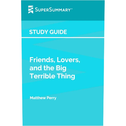 By SuperSummary (Author) Study Guide: Friends, Lovers, and the Big Terrible Thing by Matthew Perry (SuperSummary)