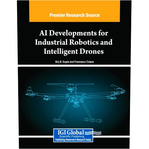 Brij B Gupta,Francesco Colace AI Developments for Industrial Robotics and Intelligent Drones