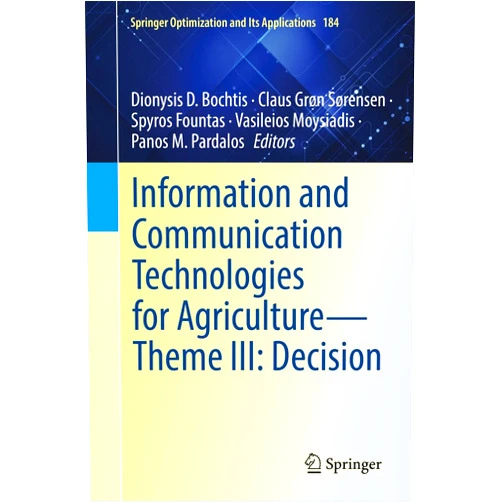By Dionysis D. Bochtis (Editor), Claus Grøn Sørensen (Editor), Spyros Fountas (Editor), Vasileios Moysiadis (Editor), Panos M. Pardalos (Editor) & 1 more Format: Kindle Edition Information and Communication Technologies for Agriculture—Theme III: Decision (Springer Optimization and Its Applications Book 184)