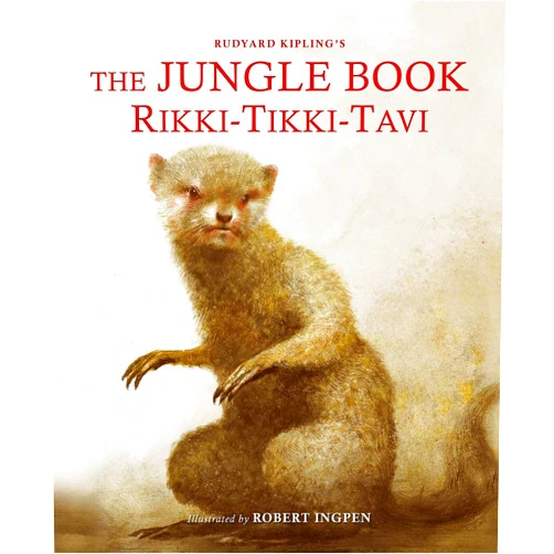 Rudyard Kipling,Robert Ingpen The Jungle Book: Rikki-Tikki-Tavi: A Robert Ingpen Illustrated Classic (Robert Ingpen Illustrated Classics)