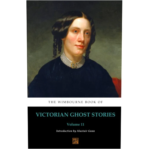 By Alastair Gunn (Author, Editor), Elizabeth Fries Lummis Ellet (Author), Nancy Thorning Munroe (Author), Rose Terry Cooke (Author), Jane Goodwin Austin (Author), Elizabeth Stuart Phelps Ward (Author), Harriet Prescott Spofford (Author), Harriet Beecher Stowe (Author), Rebecca Harding Davis (Author) & 6 more The Wimbourne Book of Victorian Ghost Stories: Volume 11