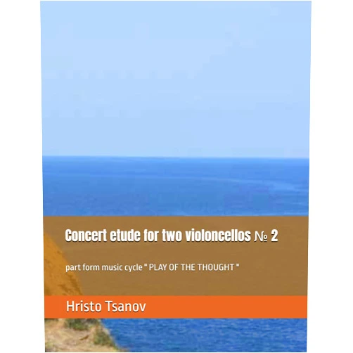Dr Hristo Spasov Tsanov Concert etude for two violoncellos № 2