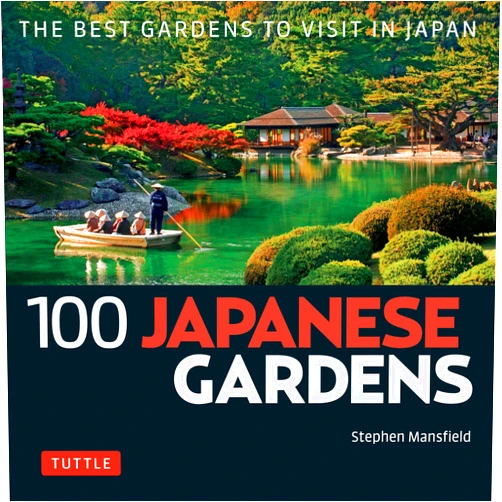 By Stephen Mansfield (Author) 100 Japanese Gardens: The Best Gardens to Visit in Japan (100 Japanese Sites to See)