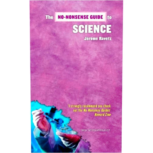 By Jerome Ravetz (Author) Format: Kindle Edition The No-Nonsense Guide to Science (No-Nonsense Guides)