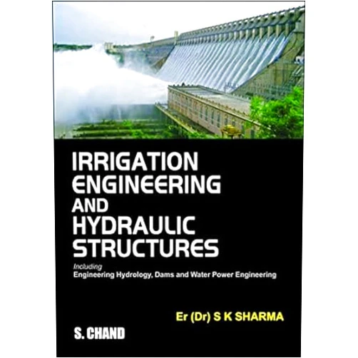 S. K. Sharma Irrigation Engineering And Hydraulic Structures