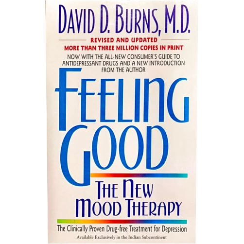 By DAVID BURNS (Author) Feeling Good - The New Mood Therapy