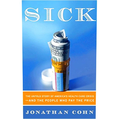 By Jonathan Cohn (Author) Format: Kindle Edition Sick: The True Story of How American
