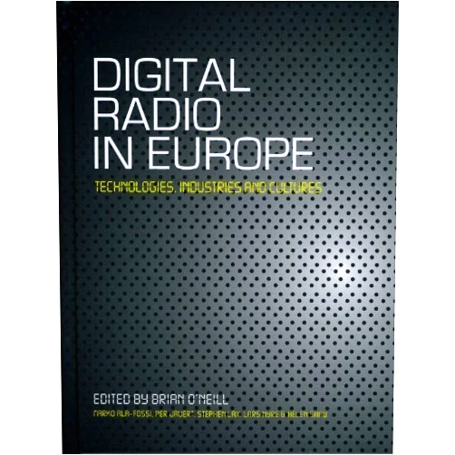 By Brian O'Neill (Author) Digital Radio in Europe: Technologies, Industries and Cultures by Brian O???neill (2011-01-28)