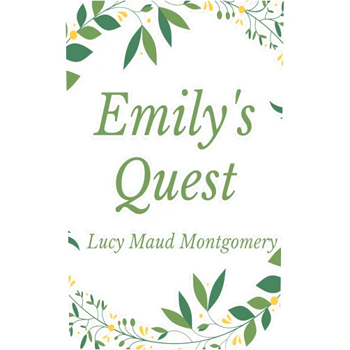 By Lucy Maud Montgomery (Author) Format: Kindle Edition Emily's Quest
