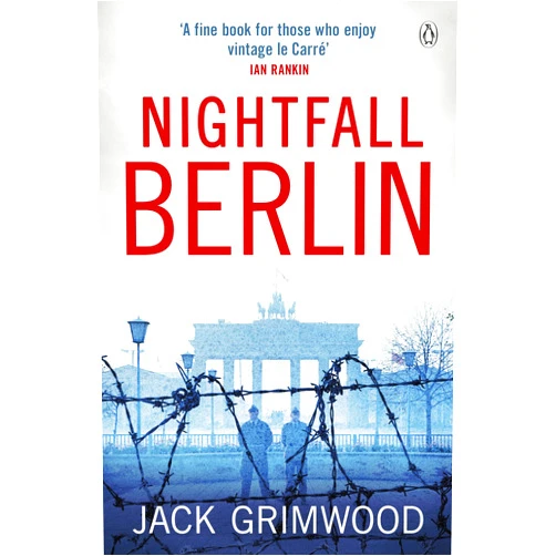 Jack Grimwood Nightfall Berlin: ‘For those who enjoy vintage Le Carre’ Ian Rankin (Tom Fox Trilogy Book 2)