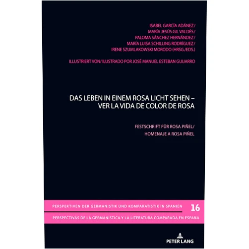 GARCÍA ADÁNEZ Das Leben in einem Rosa Licht sehen - Ver la vida de color de Rosa (Perspektiven der Germanistik und Komparatistik in Spanien / Perspectivas de la ... comparada en España) (Spanish Edition)