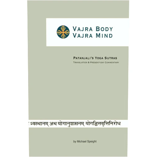 Michael Speight Vajra Body Vajra Mind: Patanjali's Yoga Sutras