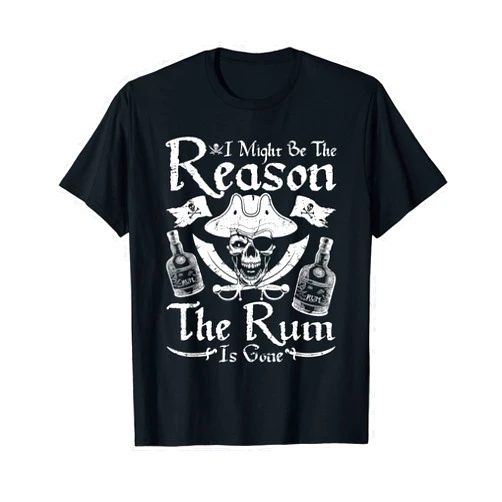 Funny Talk Like A Pirate Day Gift I Might Be The Reason The Rum Is Gone Pirate Day T-Shirt