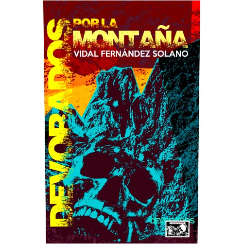 Vidal Fernández Solano Devorados por la montaña (Spanish Edition)
