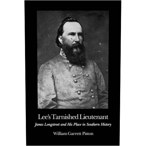 By William Garrett Piston (Author) Format: Kindle Edition Lee's Tarnished Lieutenant: James Longstreet and His Place in Southern History (Brown Thrasher Books)