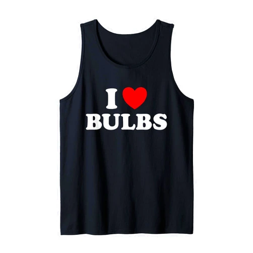 I Heart Bulbs Spring Gardening Bloom Lightbulb Fan I Love Bulbs Funny Light Plant Garden Tulip Spring Flowers Tank Top