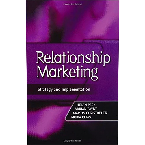 By Helen Peck (Author), Martin Christopher (Author), Moira Clark (Author), Adrian Payne (Author) & 1 more Format: Kindle Edition Relationship Marketing: Text and Cases (Cim Professional)
