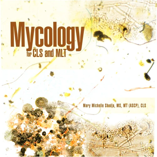 By Mary Michelle Shodja (Author) Mycology for CLS and MLT