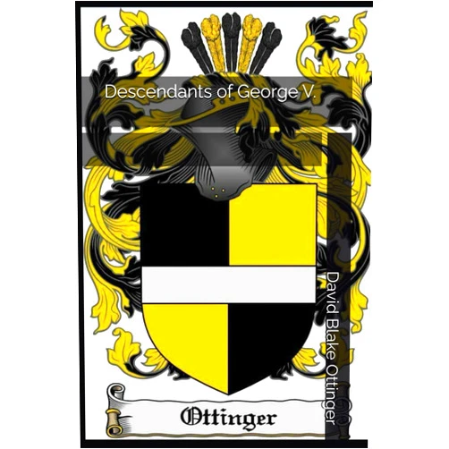 David Blake Ottinger Descendants of George V.